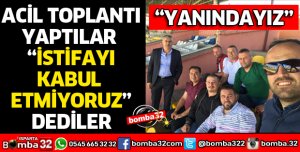 İSTİFAYI KABUL ETMEDİLER