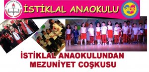 İSTİKLAL ANAOKULUNDAN MEZUNİYET COŞKUSU