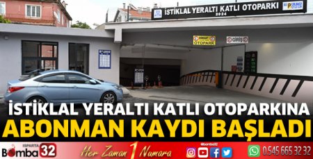 İstiklal Yeraltı Katlı Otoparkına abonman kaydı başladı