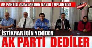 İSTİKRAR İÇİN YENİDEN AK PARTİ  DEDİLER