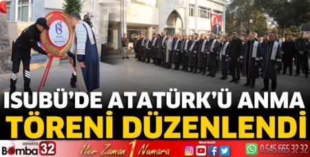 ISUBÜ’de Atatürk’ü Anma Töreni düzenlendi