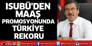 ISUBÜ'DEN MAAŞ PROMOSYONUNDA TÜRKİYE REKORU