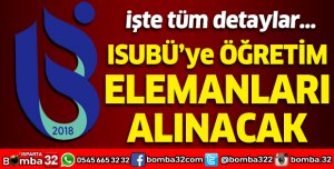 ISUBÜ'YE ÖĞRETİM ELEMANLARI ALINACAK