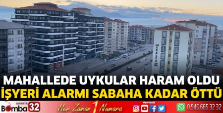 İşyeri alarmı sabaha kadar öttü 