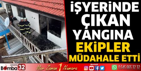 İşyerinde çıkan yangına ekipler müdahale etti