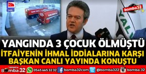 İTFAİYENİN İHMAL İDDİALARINA KARŞI AÇIKLAMA 