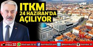 ITKM 24 Haziran’da açılıyor