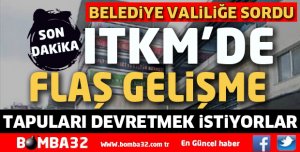 ITKM’DE FLAŞ GELİŞME