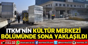 ITKM’NİN KÜLTÜR MERKEZİ BÖLÜMÜNDE SONA YAKLAŞILDI
