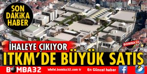 ITKM'DE BÜYÜK SATIŞ