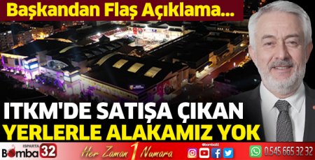 ITKM'de satışa çıkan yerlerle alakamız yok