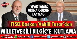 ITSO BAŞKAN VEKİLİ TUTAR’DAN MİLLETVEKİLİ BİLGİÇ’E  KUTLAMA