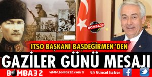 ITSO BAŞKANI BAŞDEĞİRMEN’DEN GAZİLER GÜNÜ MESAJI