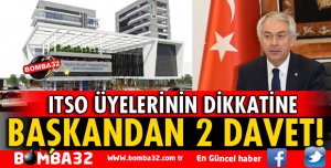 ITSO BAŞKANI BAŞDEĞİRMEN’DEN ÜYELERİNE İKİ DAVET