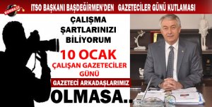 ITSO Başkanı Başdeğirmen'den Gazeteciler Günü kutlaması 