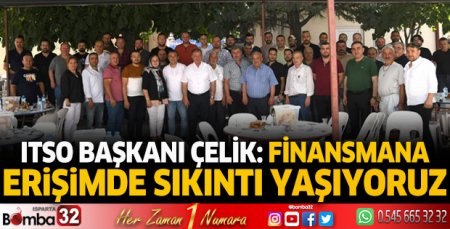 ITSO Başkanı Çelik: Finansmana erişimde sıkıntı yaşıyoruz 