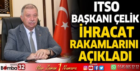 ITSO Başkanı Çelik ihracat rakamlarını açıkladı