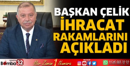 ITSO Başkanı Çelik ihracat rakamlarını açıkladı