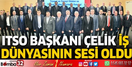 ITSO Başkanı Çelik iş dünyasının sesi oldu