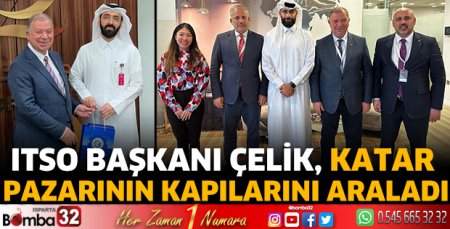 ITSO Başkanı Çelik, Katar pazarının kapılarını araladı