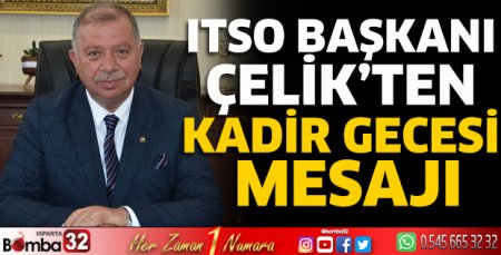ITSO Başkanı Çelik’ten Kadir Gecesi mesajı