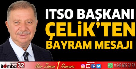 ITSO Başkanı Çelik'ten Kurban Bayramı mesajı