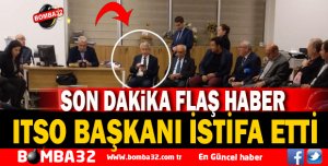 ITSO BAŞKANI  İSTİFA ETTİ