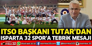 ITSO Başkanı Tutar’dan Isparta 32 Spor’a tebrik mesajı