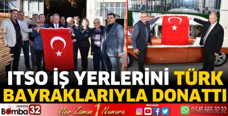 ITSO iş yerlerini Türk bayraklarıyla donattı