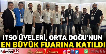ITSO üyeleri, Orta Doğu’nun en büyük fuarına katıldı