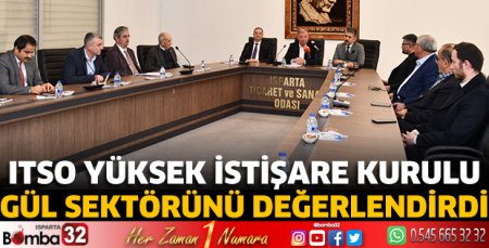 ITSO Yüksek İstişare Kurulu gül sektörünü değerlendirdi