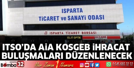ITSO’DA AİA KOSGEB ihracat buluşmaları düzenlenecek