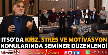 ITSO’da kriz, stres ve motivasyon konularında seminer