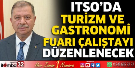ITSO’da Turizm ve Gastronomi Fuarı Çalıştayı düzenlenecek
