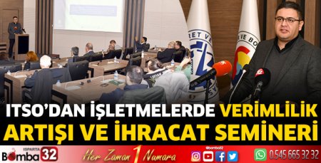 ITSO’dan İşletmelerde Verimlilik Artışı ve İhracat Semineri