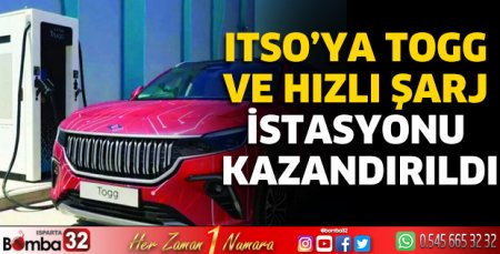 ITSO’ya TOGG ve Hızlı Şarj İstasyonu Kazandırıldı