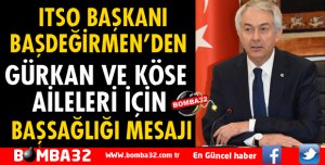 ITSO'DAN GÜRKAN VE KÖSE AİLELERİ İÇİN TAZİYE MESAJI
