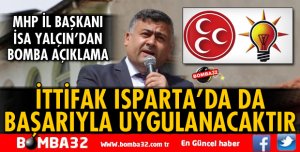 İTTİFAK ISPARTA’DA DA BAŞARIYLA UYGULANACAKTIR