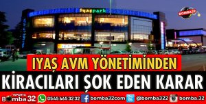 IYAŞ AVM YÖNETİMİNDEN KİRACILARI ŞOK EDEN KARAR