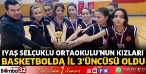 IYAŞ SELÇUKLU ORTAOKULU’NUN KIZLARI BASKETBOLDA ÜÇÜNCÜ OLDU