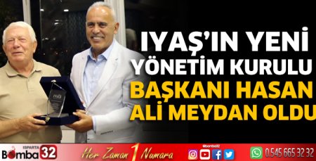 Iyaş’ın Yeni Yönetim Kurulu Başkanı Hasan Ali Meydan oldu