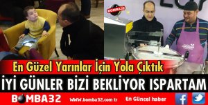İYİ GÜNLER BİZİ BEKLİYOR ISPARTAM