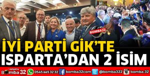 İYİ PARTİ GİK'TE TEMSİLCİLİĞE ISPARTADAN 2 İSİM