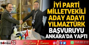 İYİ Parti Milletvekili Aday Adayı Yılmaztürk Başvurusunu Ankara'da Yaptı