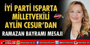 İYİ PARTİ MİLLETVEKİLİ CESUR’DAN BAYRAM MESAJI
