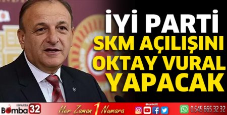 İyi Parti SKM açılışını Oktay Vural yapacak 