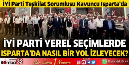İYİ Parti Teşkilat Sorumlusu Kavuncu Isparta’da Konuştu