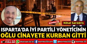 İYİ PARTİ YÖNETİCİSİNİN OĞLU CİNAYETE KURBAN GİTTİ
