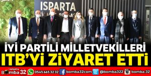 İYİ PARTİLİ MİLLETVEKİLLERİNDEN ITB'YE ZİYARET