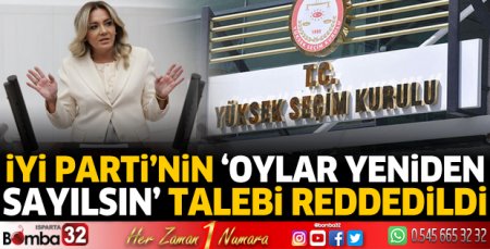 İYİ Parti'nin 'oylar yeniden sayılsın' talebi reddedildi